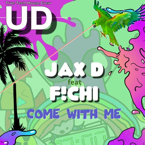 Jax D, F!CHI - Come With Me [UD0001]
